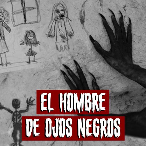 El hombre de ojos negros | Historias reales de terror