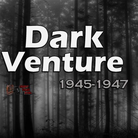 Dark Venture - Featured Episode: "The Cover-Up" | February 24, 1947