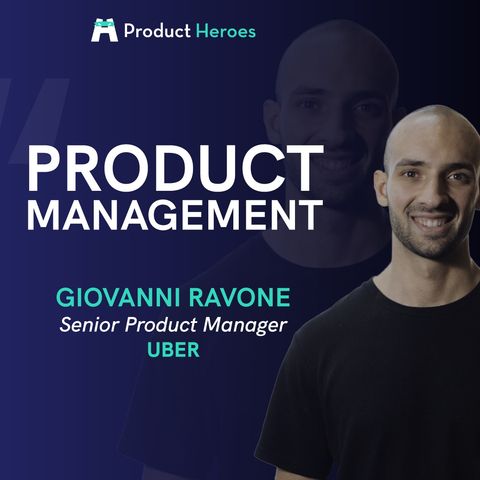 Product Management in Uber - con Giovanni Ravone, Senior Product Manager