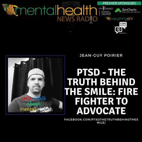 PTSD - The Truth Behind the Smile: Fire Fighter to Advocate with Jean-Guy Poirier