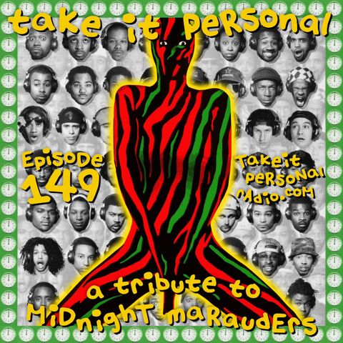 Take It Personal (Ep 149: A Tribute to Midnight Marauders)