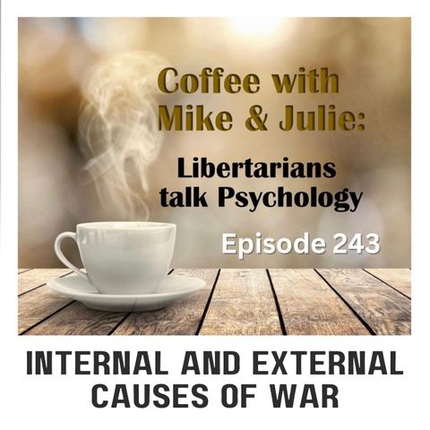 Internal and External Causes of War (ep 243)