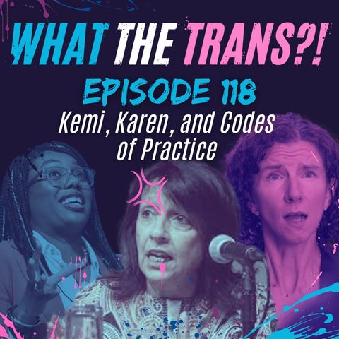 EP118 - Kemi, Karen and Codes of Practice