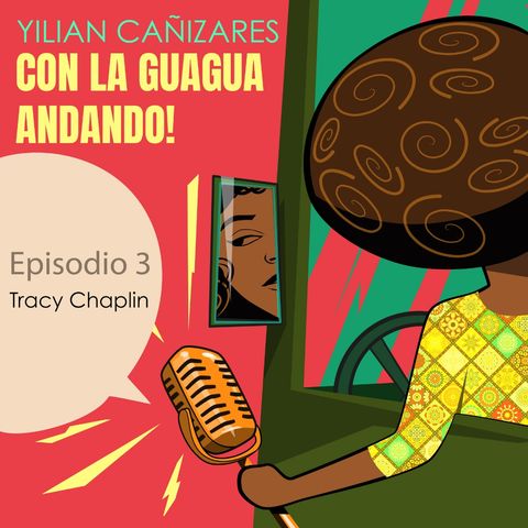 CON LA GUAGUA ANDANDO - Tracy Chaplin - Episodio 3