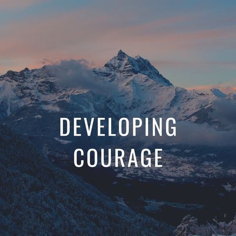 Types of Courage and how to develop them