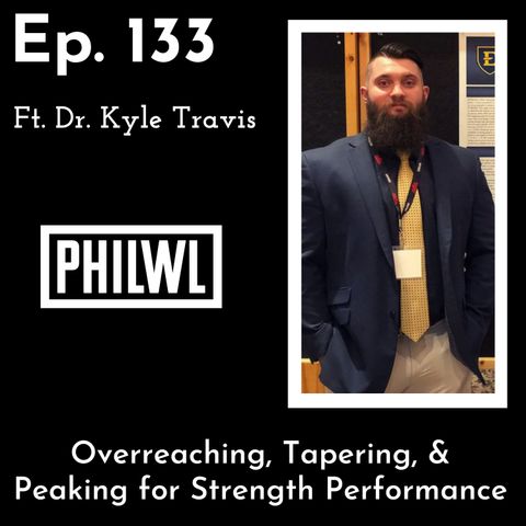Ep. 133: Overreaching, Tapering, & Peaking for Strength Performance | Dr. Kyle Travis