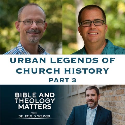 BTM 90: Urban Legends of Church History - Part 3