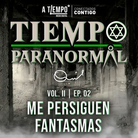 Tiempo Paranormal | Volumen ll | Episodio 2 | Me persiguen fantasmas