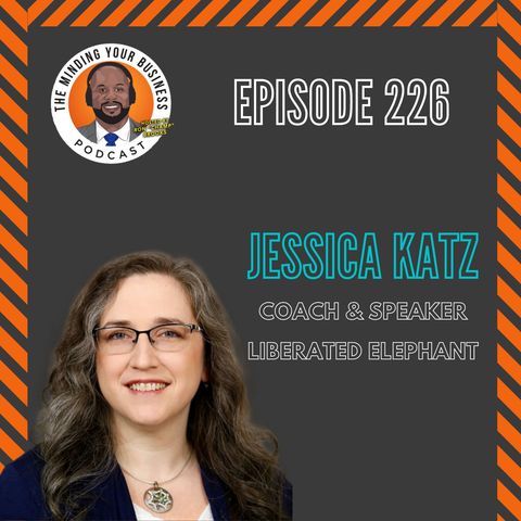 #226 - Jessica Katz, Coach & Speaker with Liberated Elephant