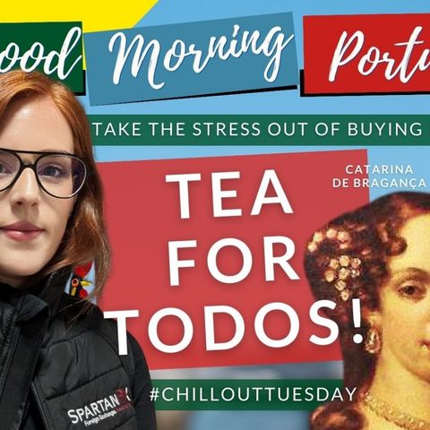 Tea for Todos! & Stress-free currency exchange on the Good Morning Portugal! Show