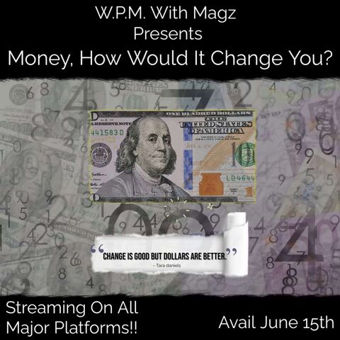 Money, How Would It Change You?