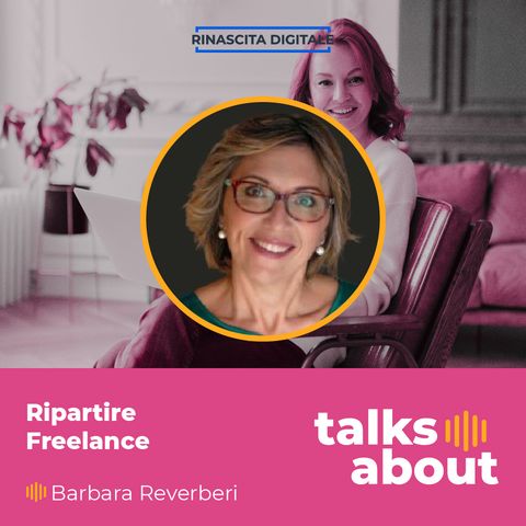 Episodio 46 - Ripartire freelance - Barbara Reverberi
