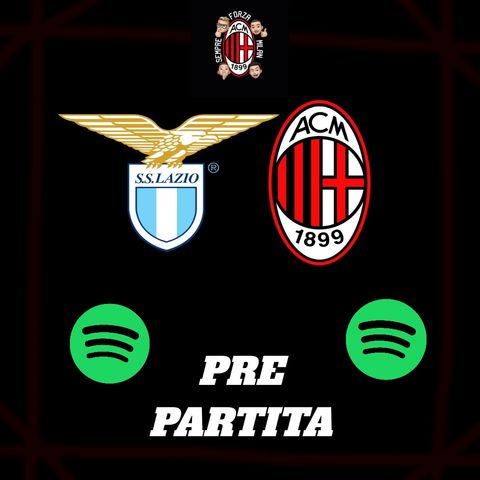 LAZIO MILAN || Pre Partita