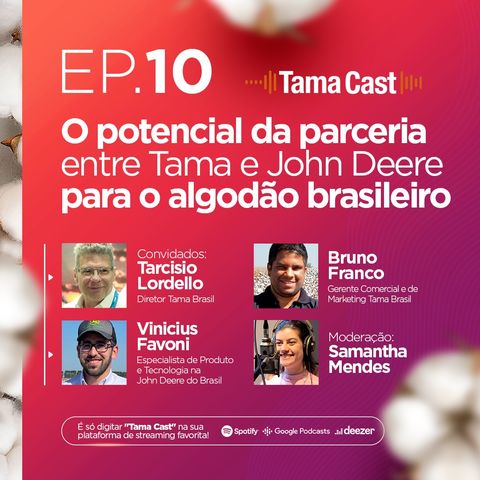 Tama Cast | Ep 10º: O potencial da parceria entre Tama e John Deere para o algodão brasileiro com
