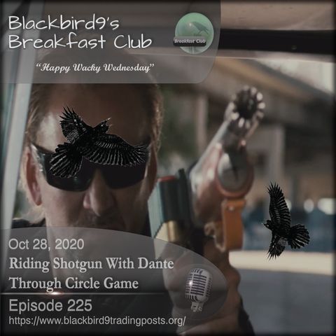 Riding Shotgun With Dante Through Circle Game - Blackbird9 Podcast