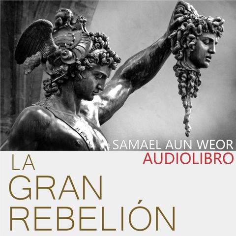 MEMORIA-TRABAJO - La gran rebelión - Samael Aun Weor - Audiolibro Capítulo 13
