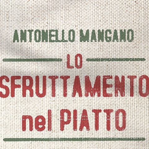 Antonello Mangano "Lo sfruttamento nel piatto"