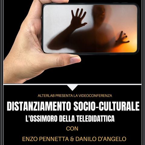 Distanziamento socio-culturale. L'ossimoro della teledidattica.