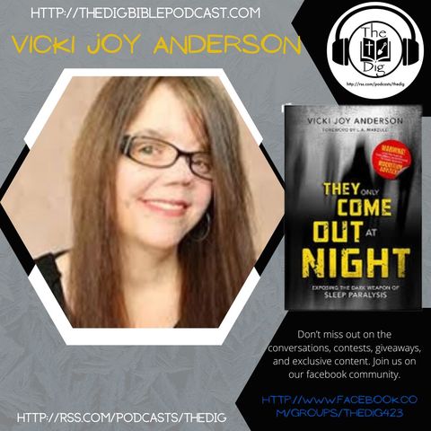 They Only Come Out at Night w/ Vicky Joy Anderson - The Dig Bible Podcast