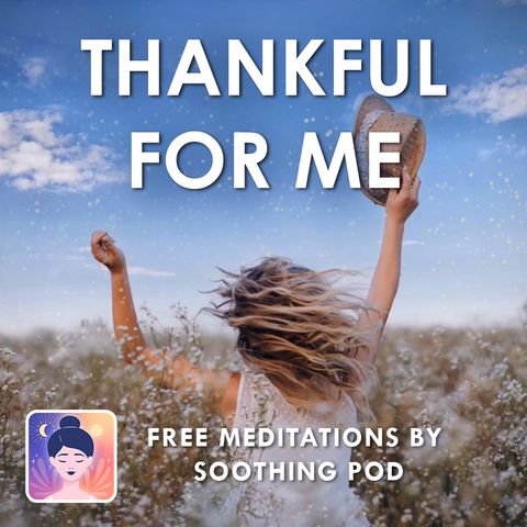 Loving Yourself | 🙏  Thankful For Me 💚 | Self Care Mindfulness Meditation