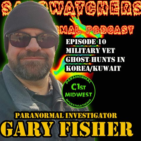 Episode 10: Gary Fisher/C1st Midwest Paranormal Investigations