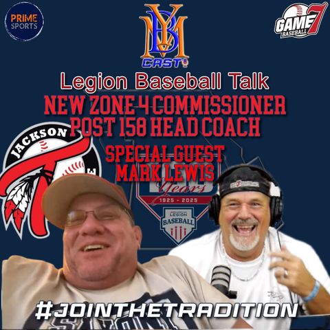 Legion Baseball Talk | New Zone 4 Commissioner Mark Lewis | YBMcast