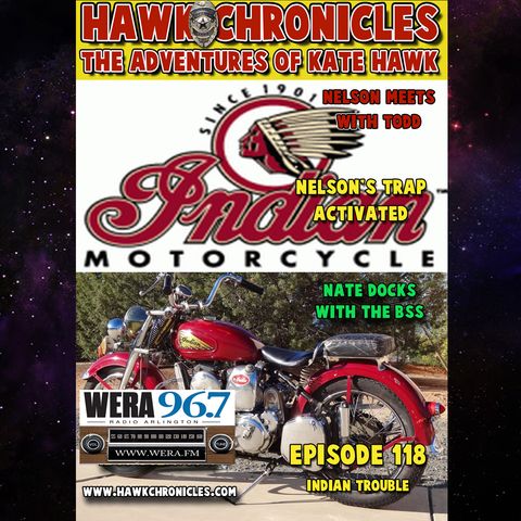 Episode 118 Hawk Chronicles "Indian Trouble"