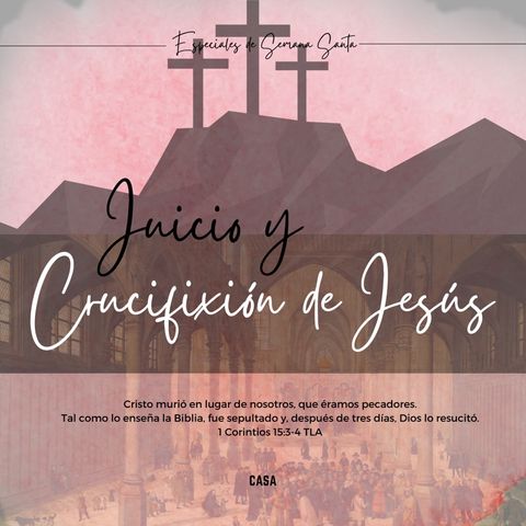 Juicio y Crucifixión de Jesús
