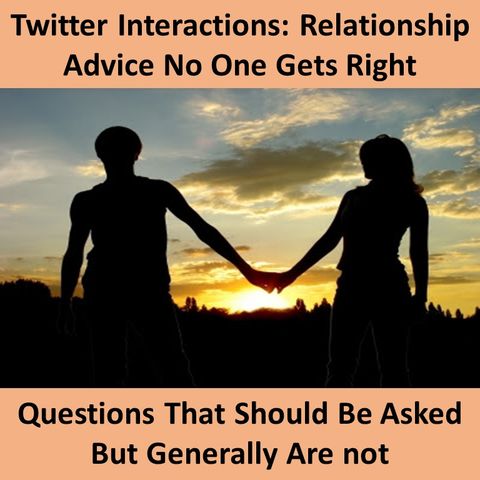 The Danger of Relationship Advice on Twitter & Social Media