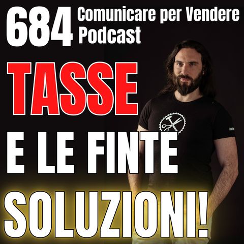 684 - Le finte soluzioni fiscali che mettono nei guai la tua Azienda