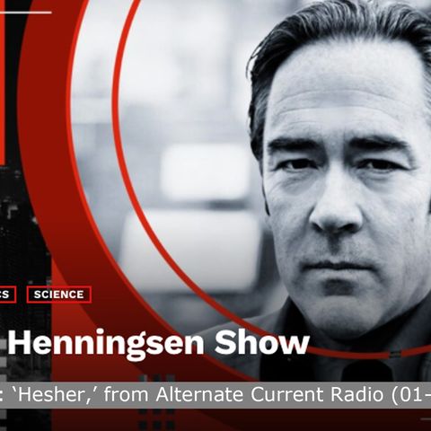 Hesher on The Patrick Henningsen Show (01-MAR-22)