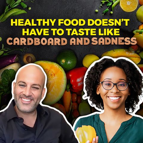 Healthy Food Doesn’t Have to Taste Like Cardboard and Sadness
