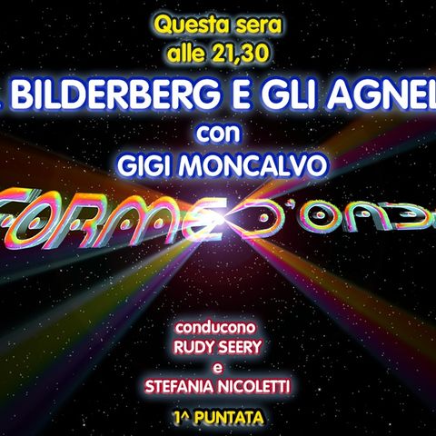Forme d'Onda - Gigi Moncalvo - Il Bilderberg e gli Agnelli - 1^ puntata (17/10/2019)