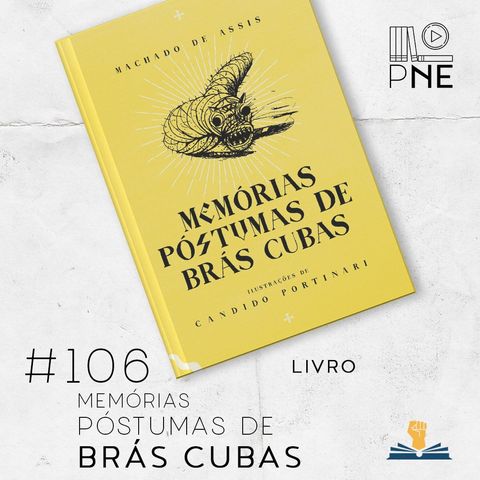 PnE 106 – Livro Memórias Póstumas de Brás Cubas