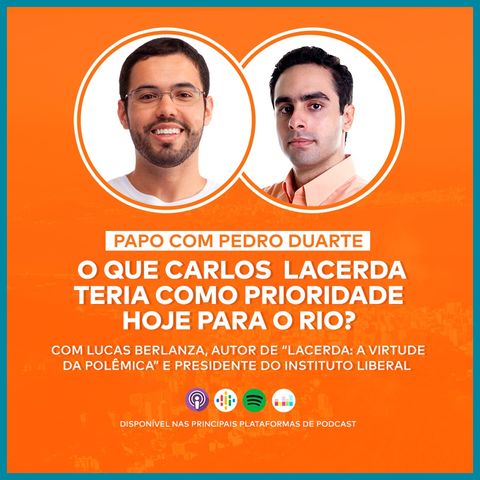 EP14 - O QUE CARLOS LACERDA TERIA COMO PRIORIDADE HOJE PARA O RIO? - Com Lucas Berlanza, do Instituto Liberal!