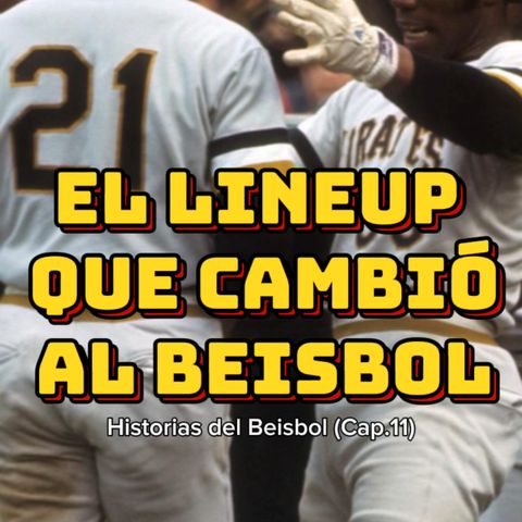 Historias del Beisbol (Cap.11): El Lineup que cambió al Beisbol