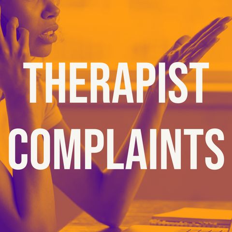 Therapist Complaints (2019 Rerun)