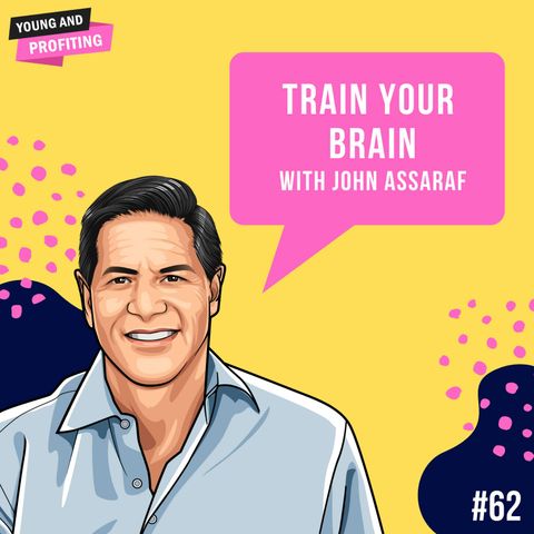 John Assaraf : Train Your Brain | Human Behavior | E62