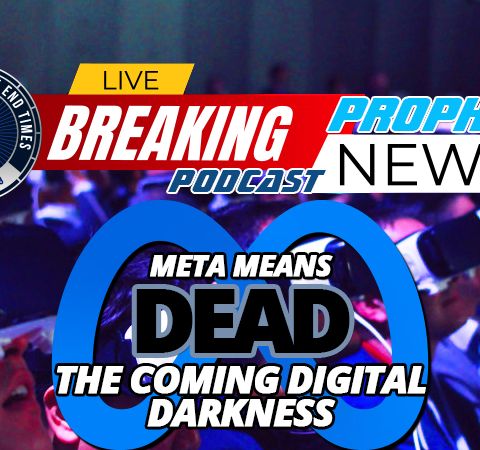NTEB PROPHECY NEWS PODCAST: Facebook Meta Heralds The Coming Digital Darkness Of Crypto Currency, Immunity Passports And Image Of The Beast
