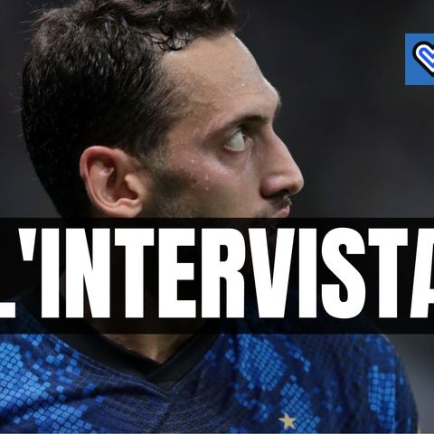 Inter, riascolta l'intervista di Hakan Calhanoglu in un minuto