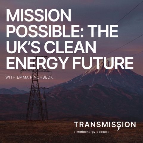 Mission possible: The UK's clean energy future with Emma Pinchbeck (Chief Executive @ Energy UK)