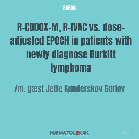 R-CODOX-M, R-IVAC vs. dose-adjusted EPOCH in patients with newly diagnose Burkitt lymphoma /m. Jette Sønderskov Gørløv