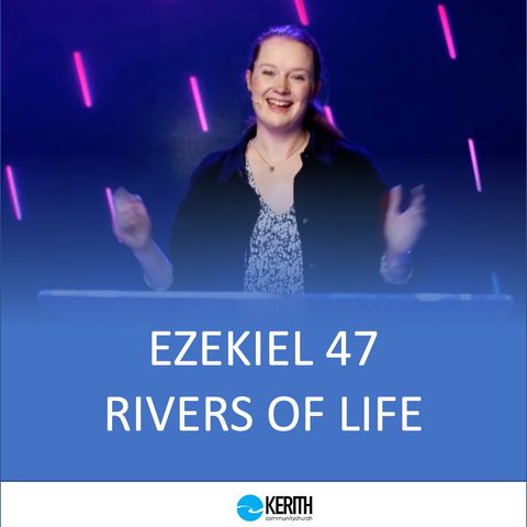Ezekiel 47 - Rivers of Life - Hannah Heather - Sunday 11th April 2021