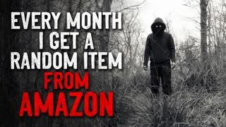 "Each month I get a random item from Amazon" Creepypasta