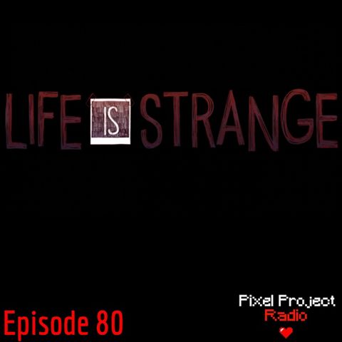 Episode 80: Life is Strange, Part 1
