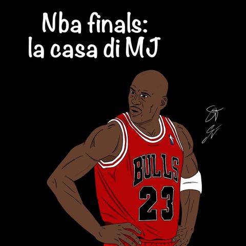 EP52: Nba Finals: la casa di MJ