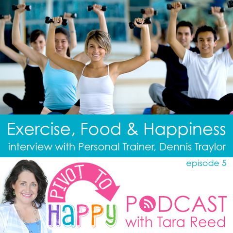 PTH 005 - Exercise and Happiness with Dennis Traylor