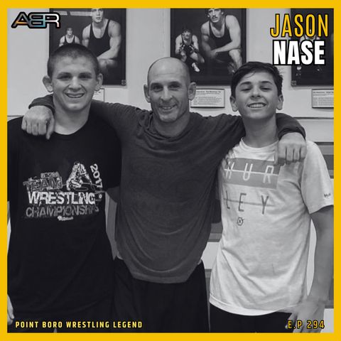 From the Mat to Mentorship: Jason Nase's Journey in Wrestling and Life on Episode 294