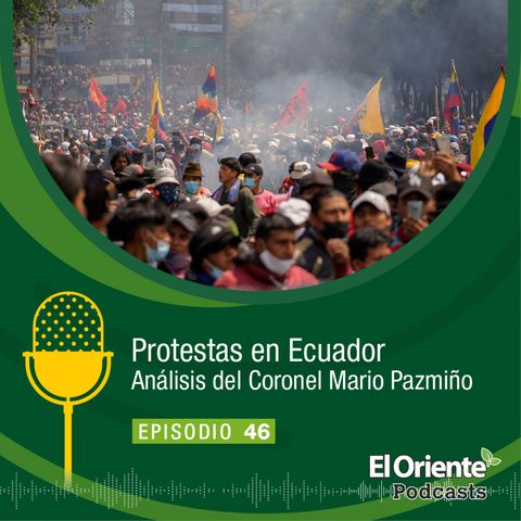 Episodio 46 - Protestas en Ecuador. Análisis del Coronel Mario Pazmiño