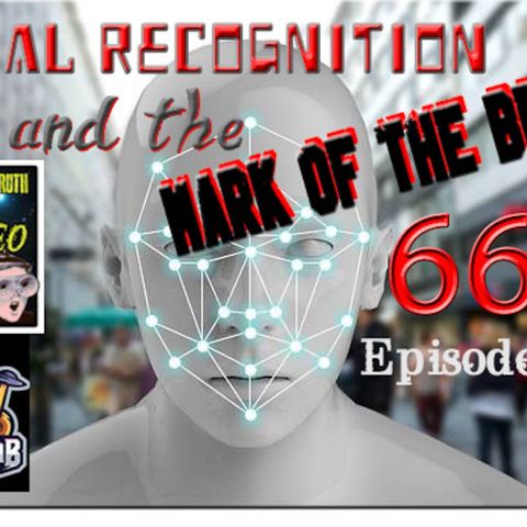 (Facial Recognition and the Mark of the Beast) Digging for the Truth episode #24